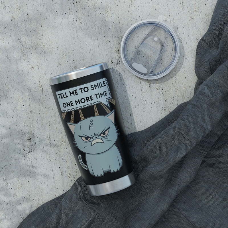 Grumpy Cat Tumbler - "Tell Me To Smile One More Time" 20oz Insulated Travel Mug