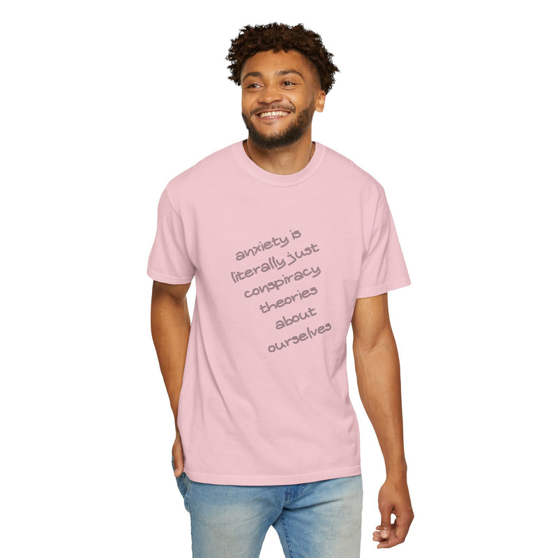 Graphic T-shirt "Anxiety Is Literally Just Conspiracy Theories About Ourselves" Tee