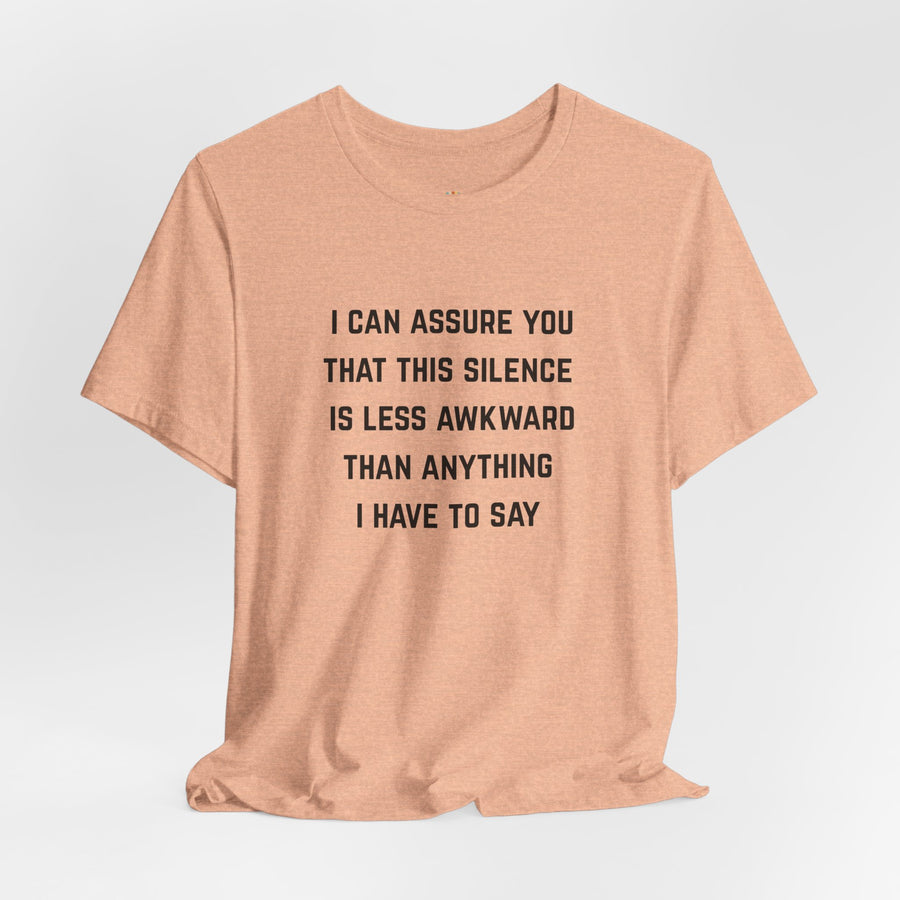Graphic Tee — "This Silence Is Less Awkward Than Anything I Have to Say" T-Shirt