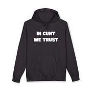 Statement Hoodie — "In Cunt We Trust" Hooded Sweatshirt