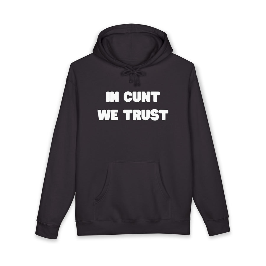Statement Hoodie — "In Cunt We Trust" Hooded Sweatshirt