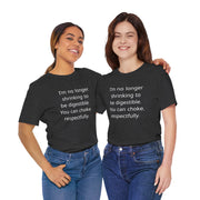 T‑Shirt — “I’m no longer shrinking to be digestible. You can choke, respectfully.” Statement Tee