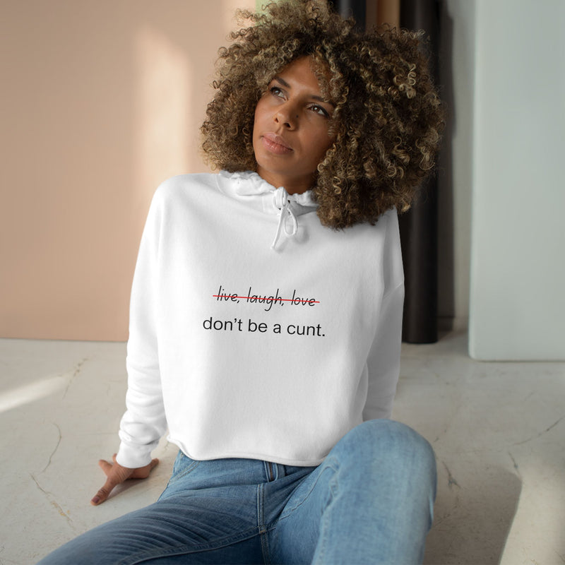 Cropped Hoodie — "...Don't Be a Cunt." Minimalist Slogan Crop Hooded Sweatshirt