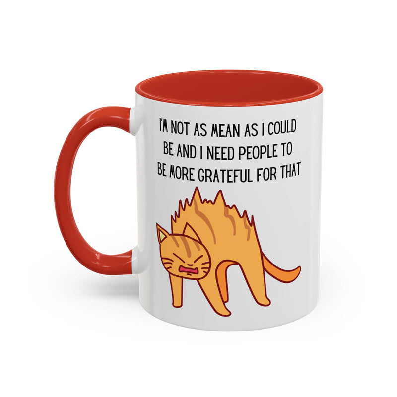 Coffee or Tea Mug - "I'm Not As Mean As I Could Be" Sassy Cat Accent Mug (11/15oz)
