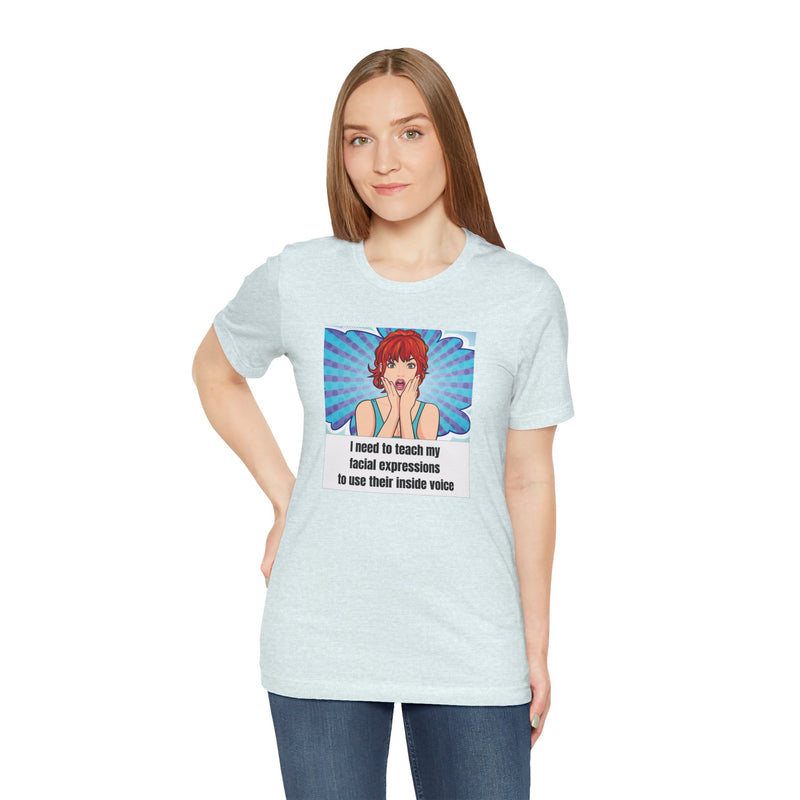 Retro Pop Art Tee – "I Need to Teach My Facial Expressions to Use Their Inside Voice" Graphic T-Shirt