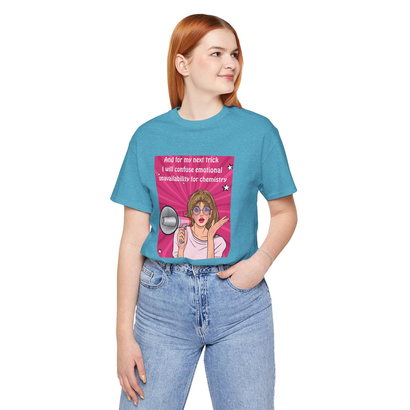 Pop Art Megaphone Tee — “...and for my next trick I will confuse emotional unavailability for chemistry” Graphic T-Shirt