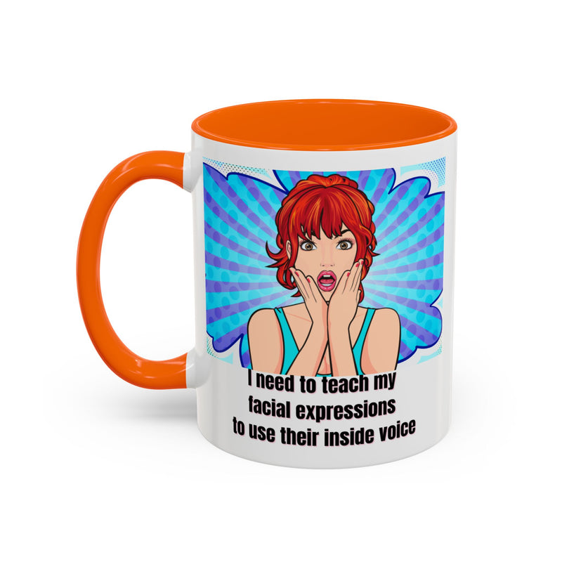 Retro Pop Art Coffee or Tea Mug - "I Need to Teach My Facial Expressions to Use Their Inside Voice"