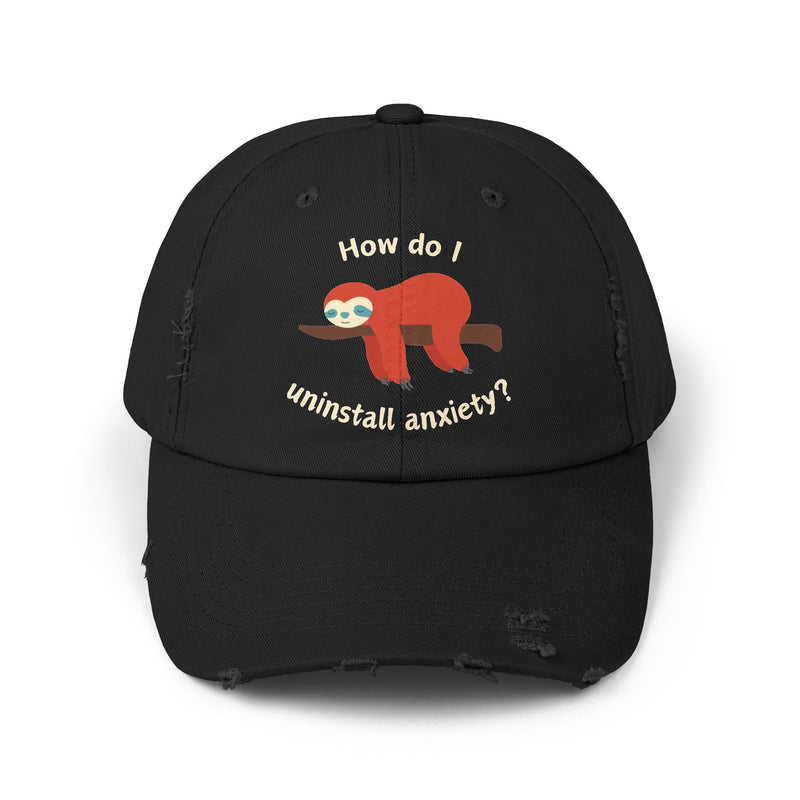 Unisex Baseball Hat - How Do I Uninstall Anxiety? Sloth Distressed Cap