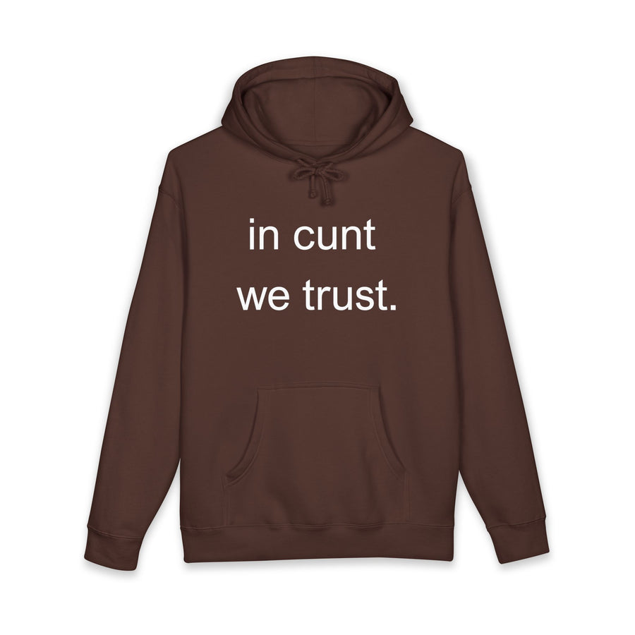 Statement Hoodie — "In Cunt We Trust" Hooded Sweatshirt