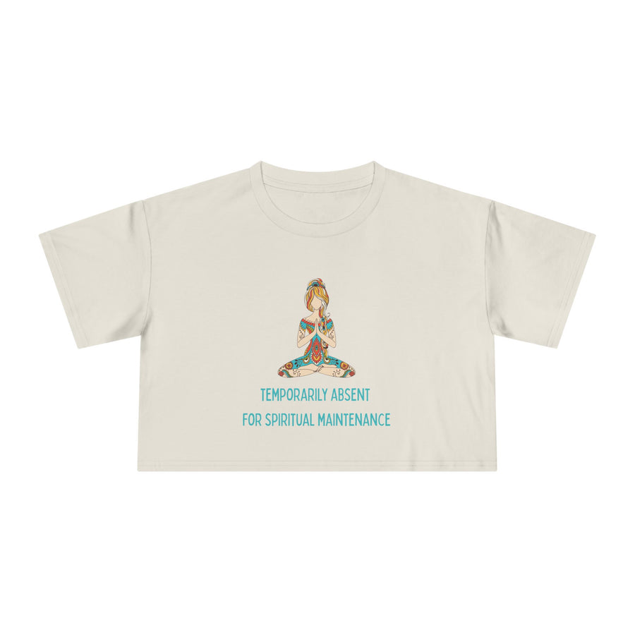 Spiritual Crop Top T-Shirt— "Temporarily Absent for Spiritual Maintenance" Graphic Tee