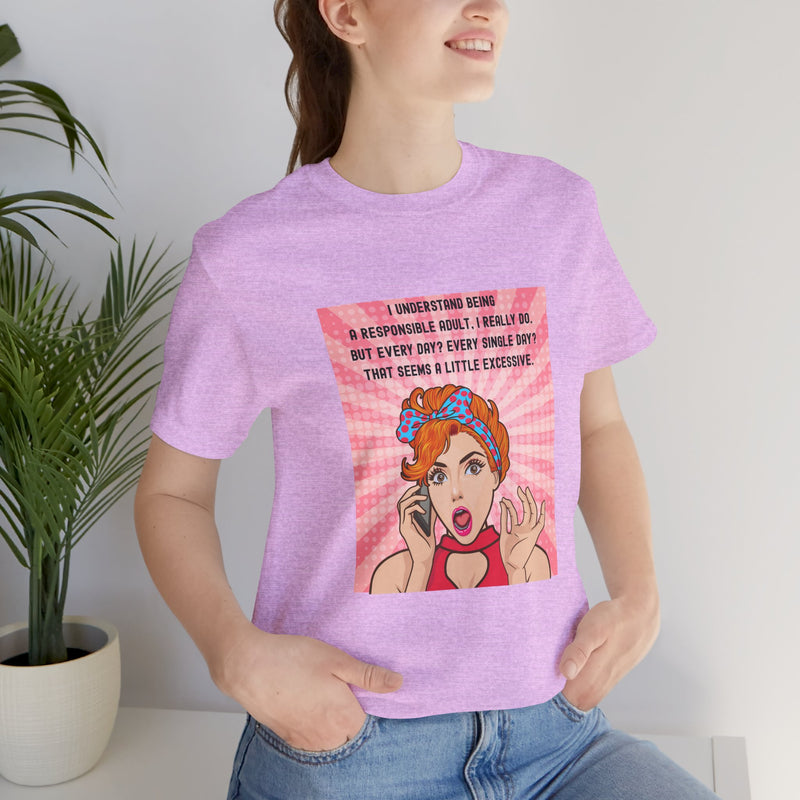 Retro Graphic Tee — “I Understand Being A Responsible Adult… That Seems A Little Excessive” Pop Art T-Shirt