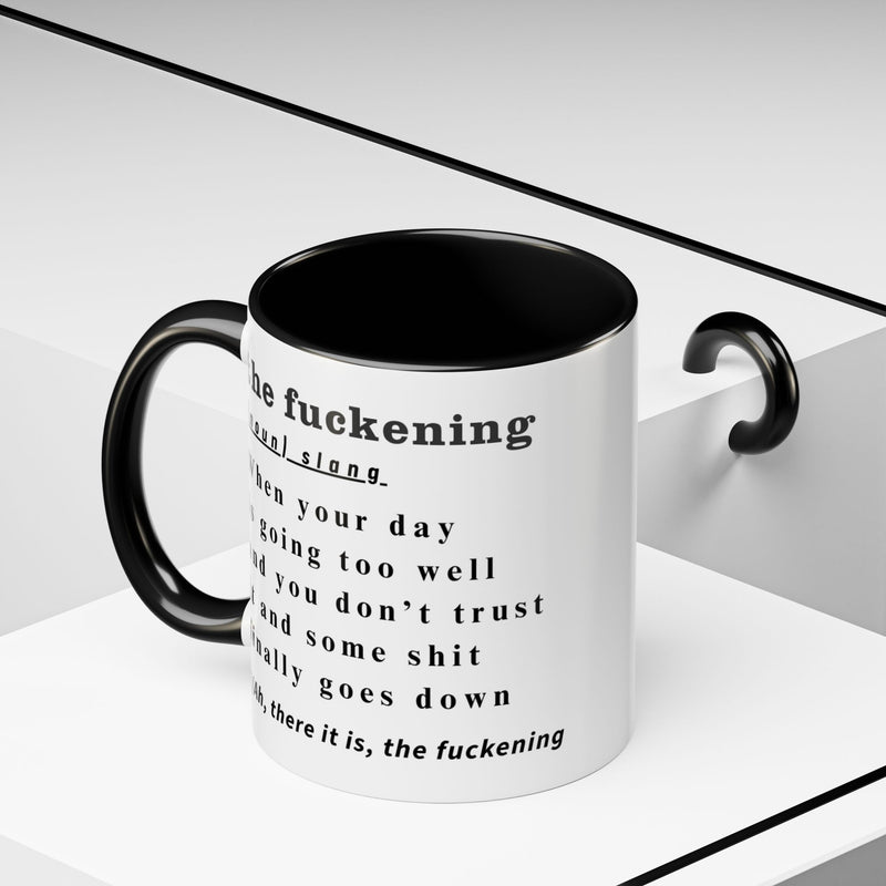Coffee or Tea Mug — "the fuckening" Definition Accent Mug
