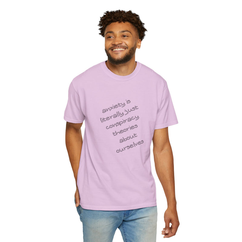 Graphic T-shirt "Anxiety Is Literally Just Conspiracy Theories About Ourselves" Tee