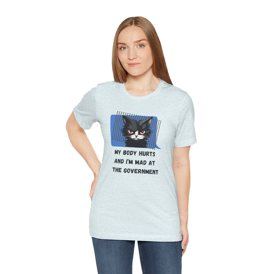 Sassy Cat Tee – “My Body Hurts and I’m Mad at the Government” Graphic T-Shirt