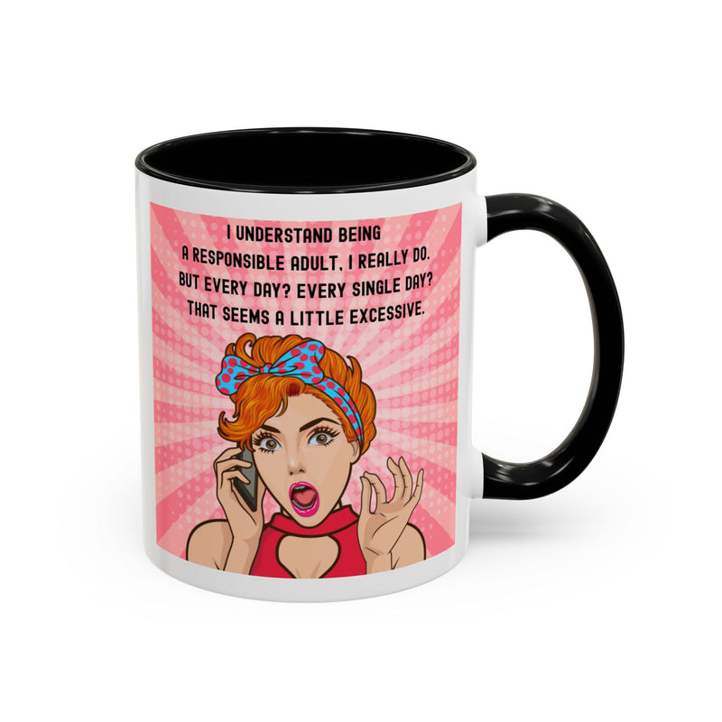 Retro Pop Art Coffee or Tea Mug - "I Understand Being a Responsible Adult... But Every Day?" Accent Mug