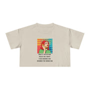 Crop Tee — Pop Art Graphic "What's the Return Policy on a Man? I Was Rushing and Grabbed the Wrong One" T-shirt Top