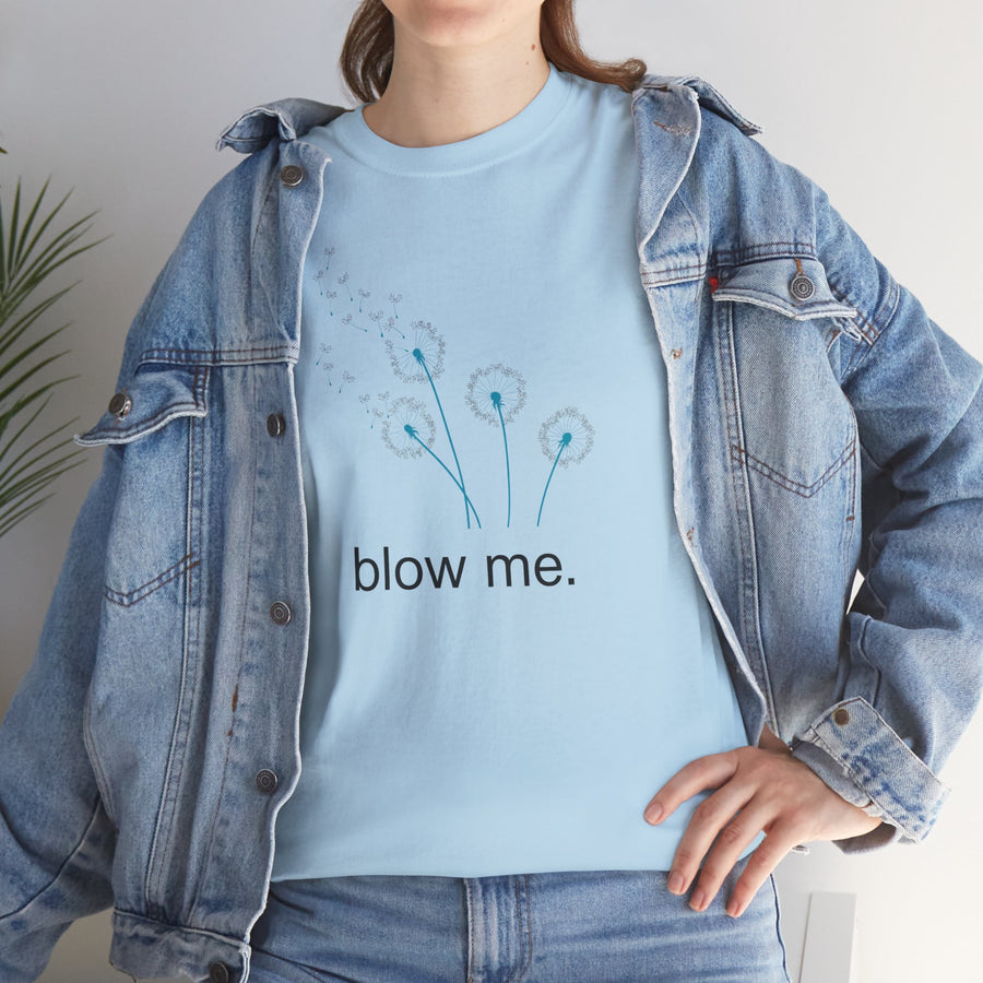 "blow me." Dandelion Tee – Graphic T-Shirt