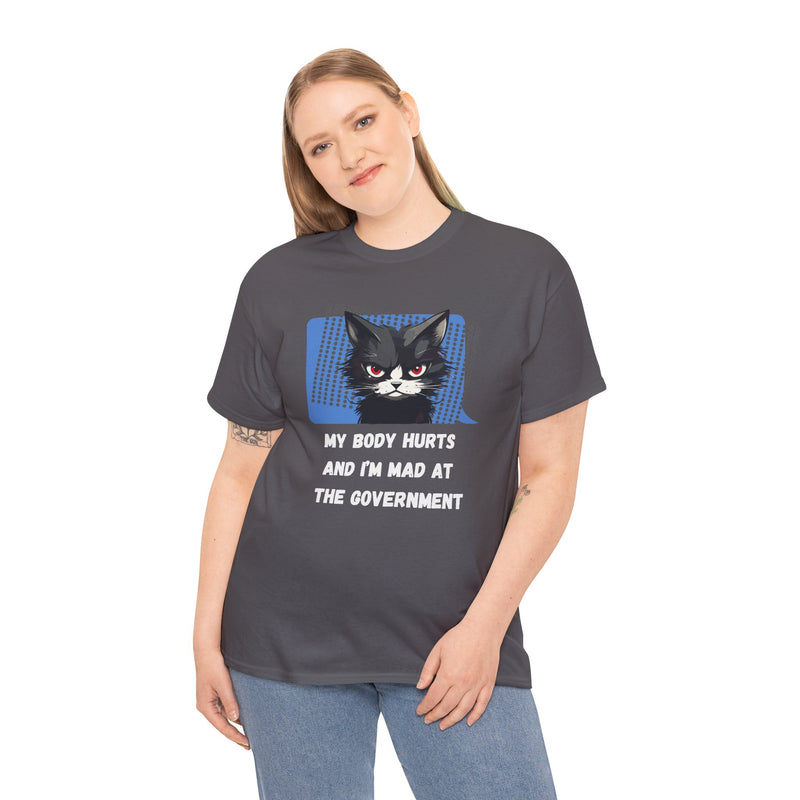 Graphic Tee “My Body Hurts and I’m Mad at the Government” Sassy Cat T-Shirt