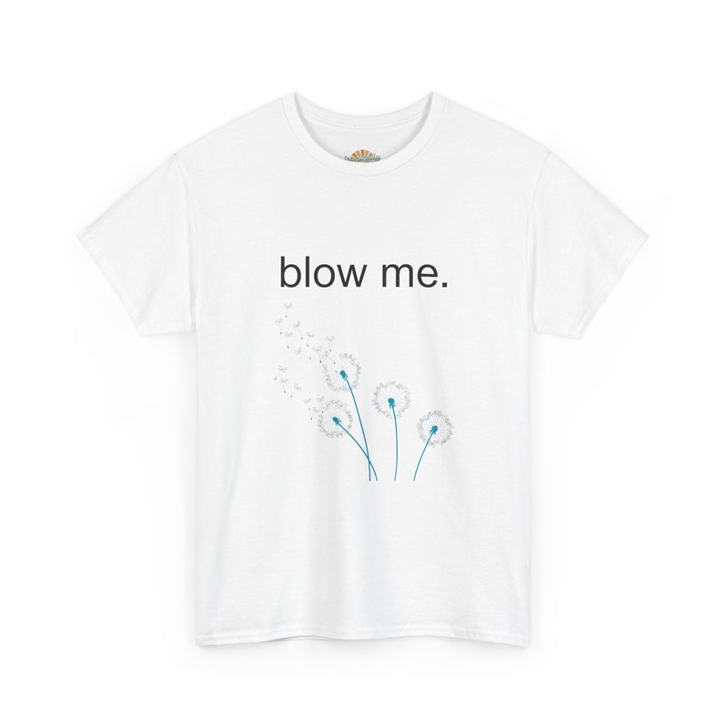 Graphic Tee — "blow me." Dandelion Puff T-Shirt