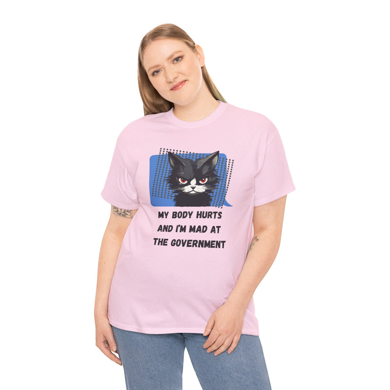 Graphic Tee “My Body Hurts and I’m Mad at the Government” Sassy Cat T-Shirt