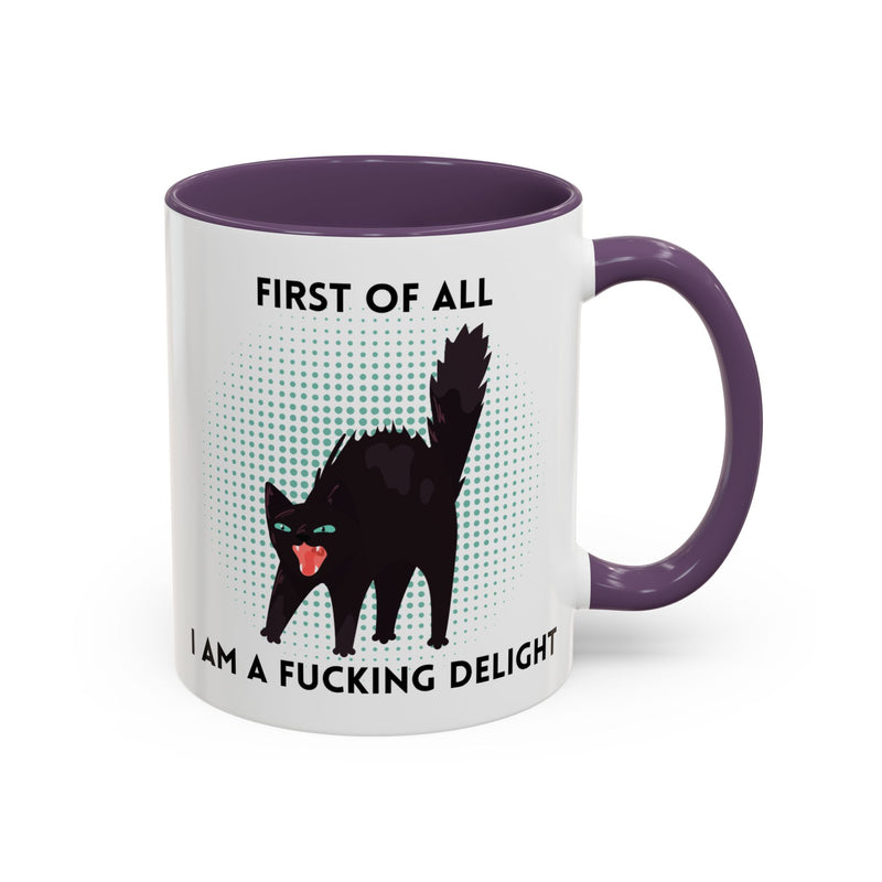 Accent Mug — "First of All I Am a Fucking Delight" Sassy Black Cat Coffee or Tea Mug