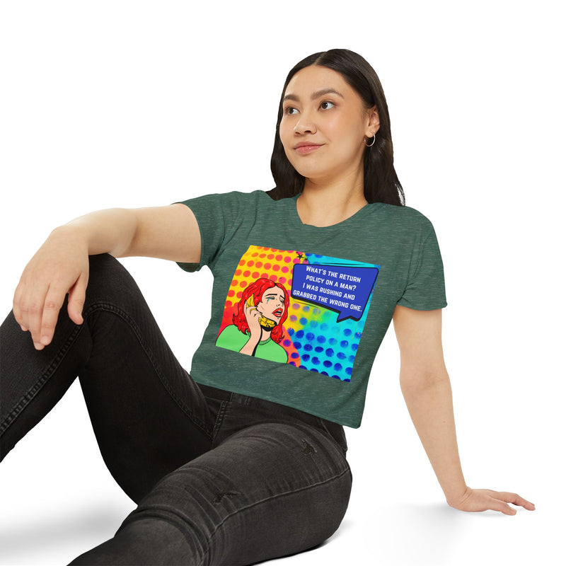 Crop Top T-shirt — Retro Pop Art "What's the Return Policy on a Man? I Was Rushing and Grabbed the Wrong One" Festival Tee