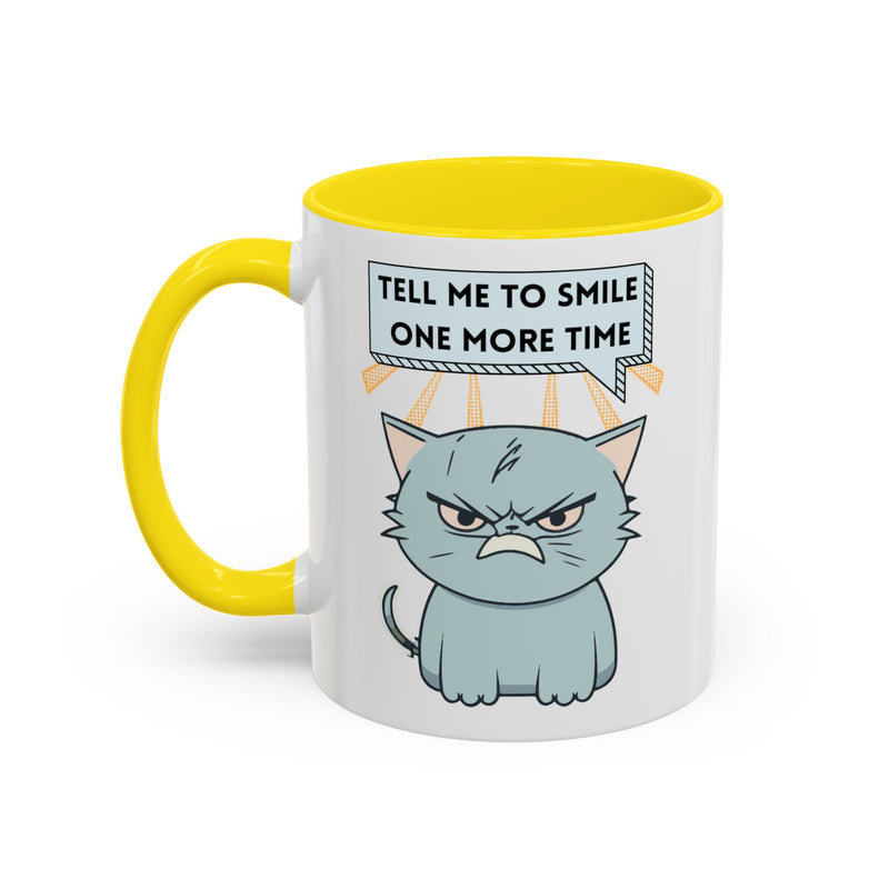 Coffee or Tea Mug — Sassy Cat "Tell Me to Smile One More Time" Accent Mug
