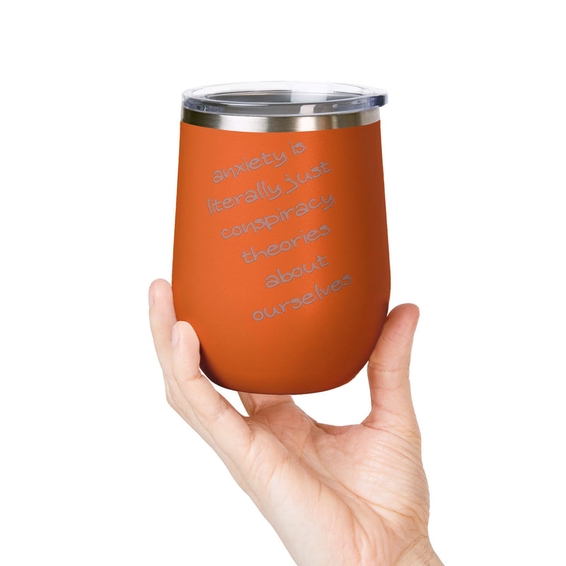 Wine Tumbler — "Anxiety is literally just conspiracy theories about ourselves" 12oz Insulated Wine Cup
