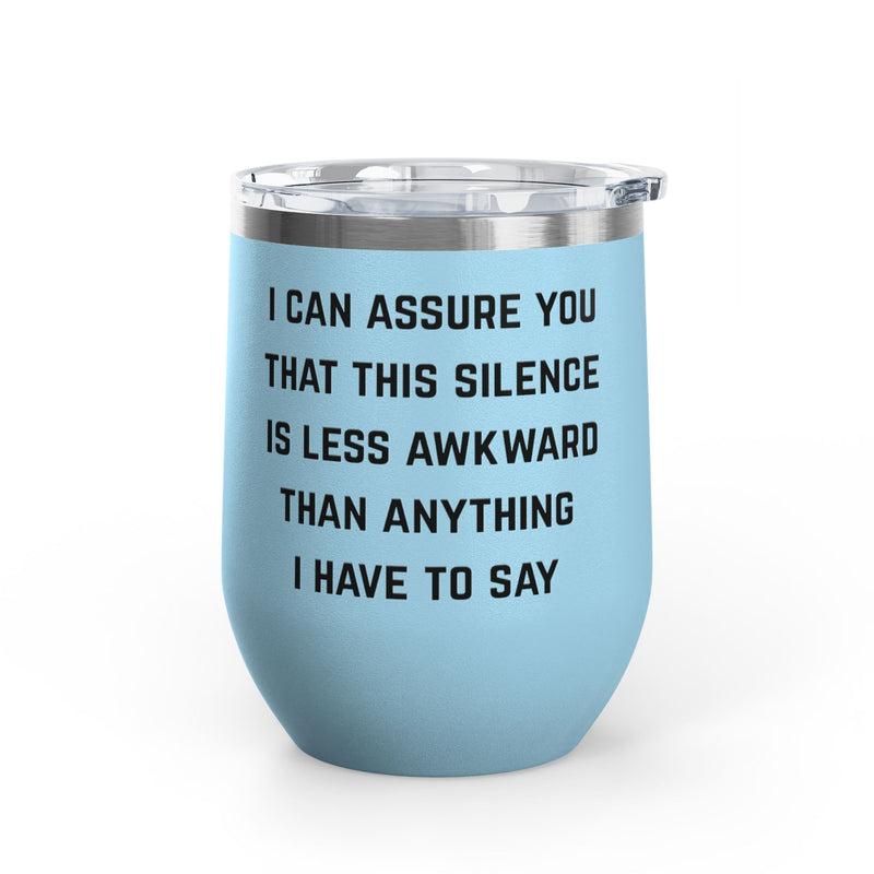 Wine Tumbler — "This Silence Is Less Awkward" Funny 12oz Insulated Wine Cup Pairs Perfectly with Patio for Day Drinking