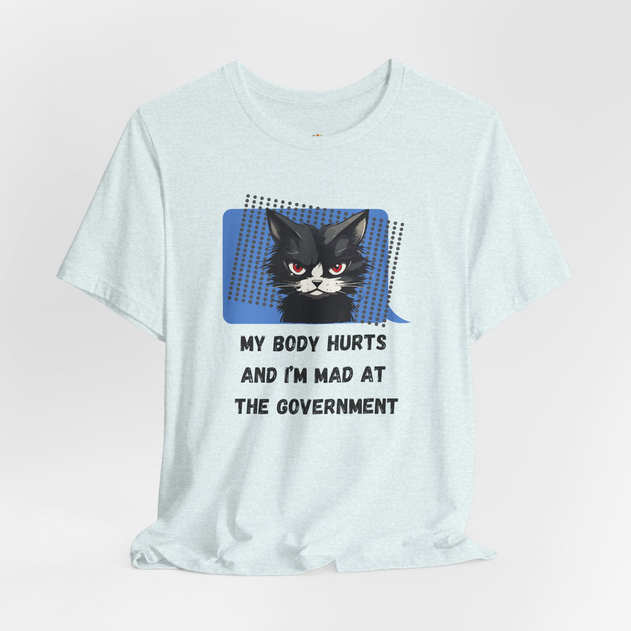 Sassy Cat Tee – “My Body Hurts and I’m Mad at the Government” Graphic T-Shirt