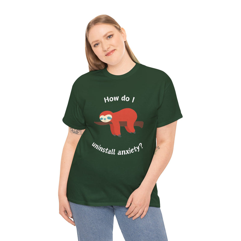 Anxious Sloth Tee — "How do I uninstall anxiety?" Graphic T-Shirt