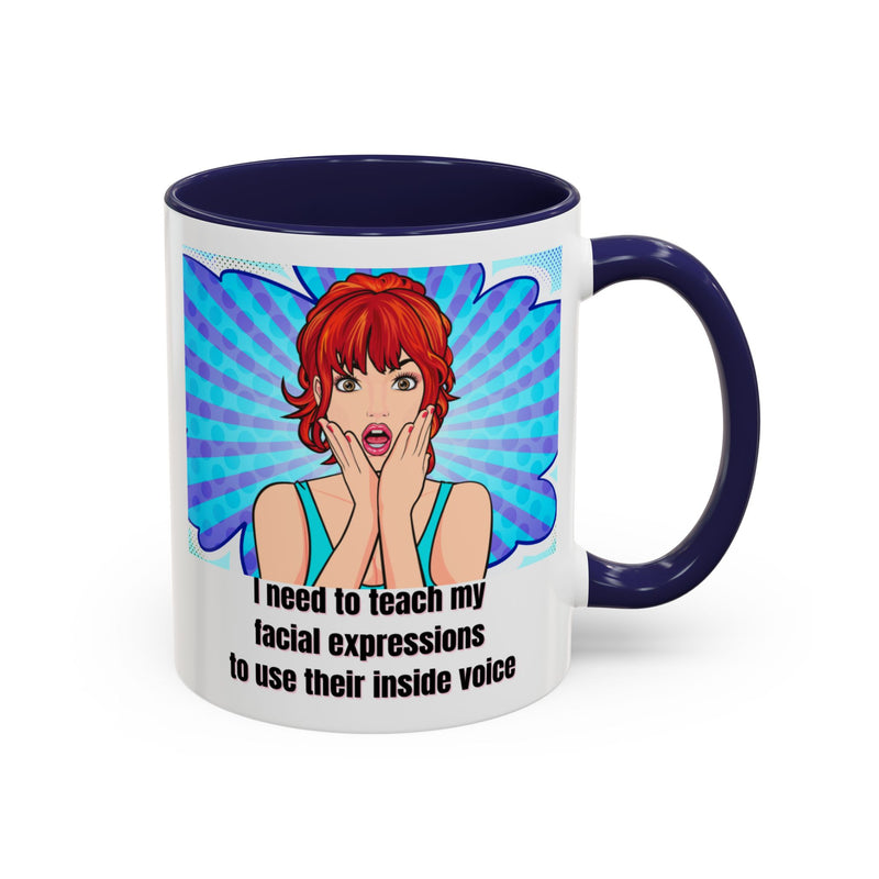 Retro Pop Art Coffee or Tea Mug - "I Need to Teach My Facial Expressions to Use Their Inside Voice"