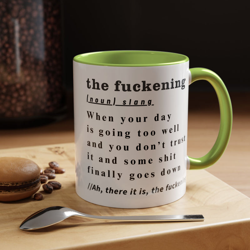 Coffee or Tea Mug — "the fuckening" Definition Accent Mug