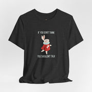 Graphic Tee — "If You Don't Think Then You Shouldn't Talk" Wonderland T-Shirt