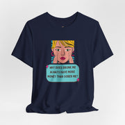 Pop Art Graphic Tee — “Why Does Drunk Me Always Have More Money Than Sober Me?” T-Shirt
