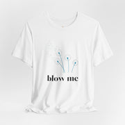 Blow Me Dandelion Tee – Graphic T-Shirt