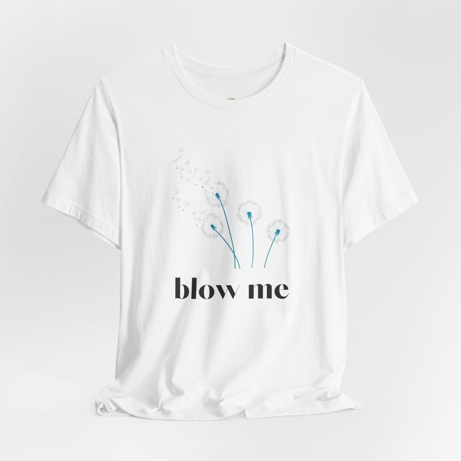 Blow Me Dandelion Tee – Graphic T-Shirt