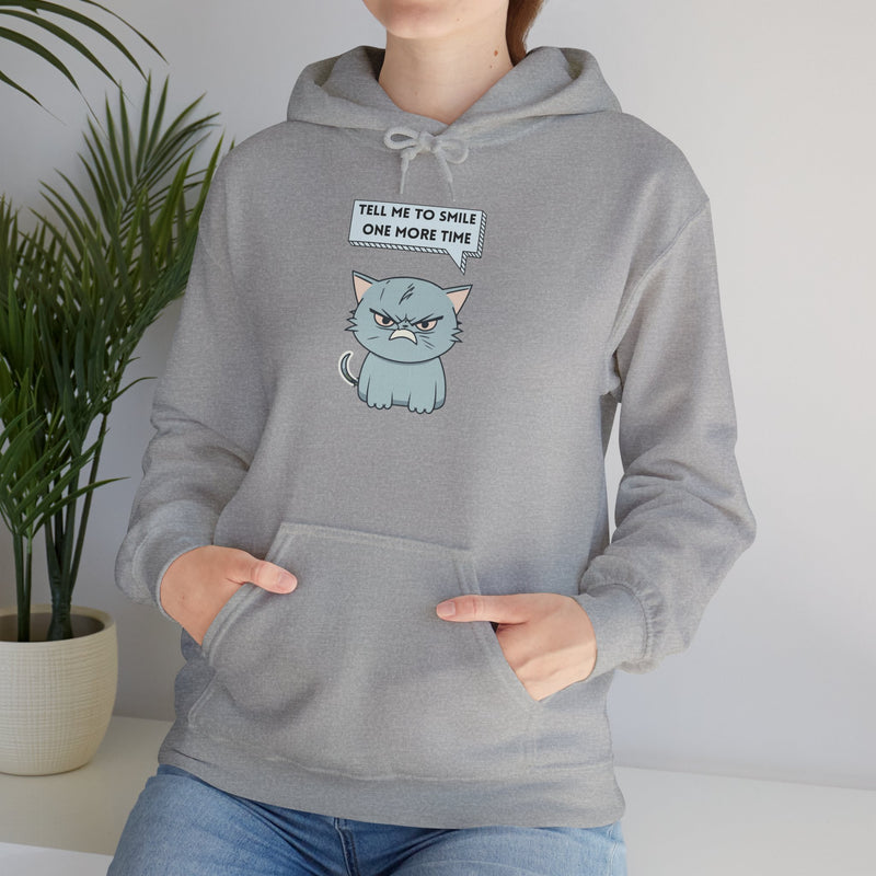 Sassy Cat Hoodie — "Tell Me to Smile One More Time" Graphic Hooded Sweatshirt