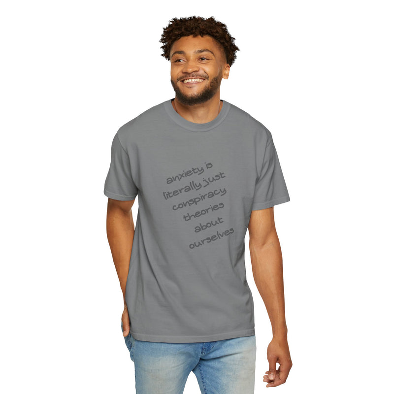 Graphic T-shirt "Anxiety Is Literally Just Conspiracy Theories About Ourselves" Tee