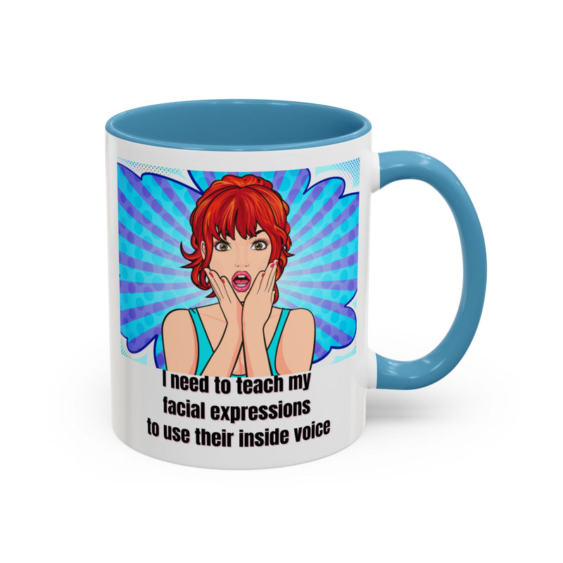 Retro Pop Art Coffee or Tea Mug - "I Need to Teach My Facial Expressions to Use Their Inside Voice"