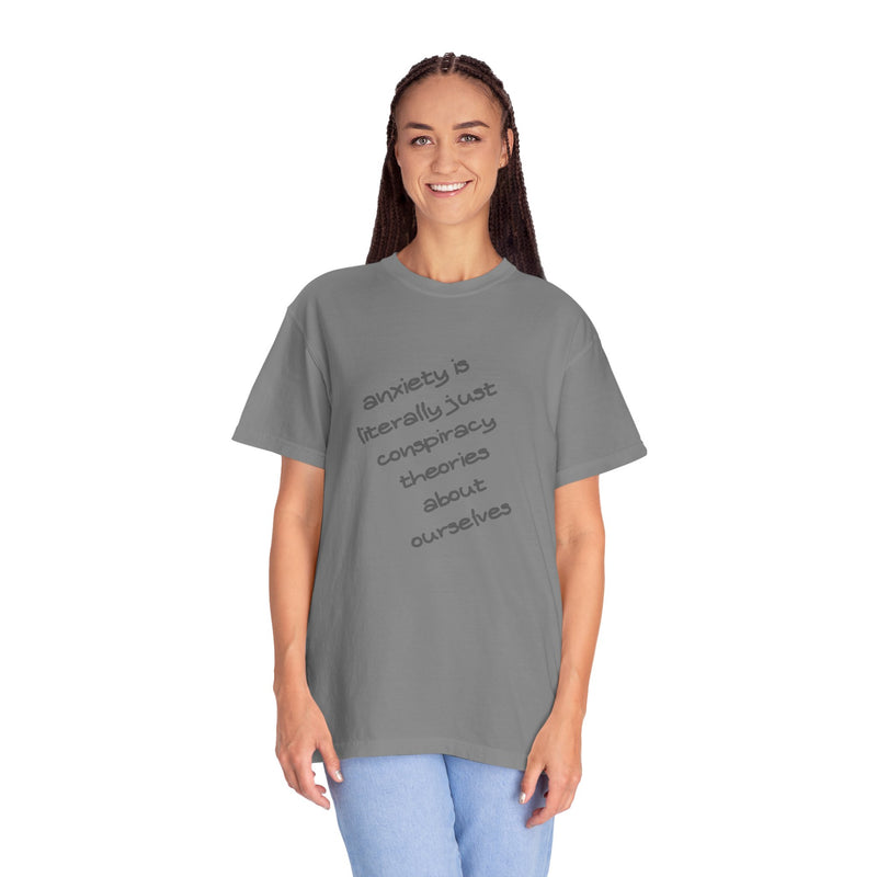 Graphic T-shirt "Anxiety Is Literally Just Conspiracy Theories About Ourselves" Tee