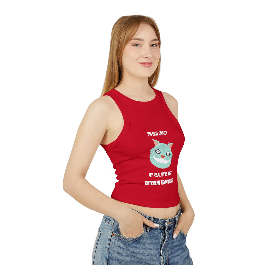 Racer Tank — "I’m Not Crazy, My Reality Is Just Different From Yours" Wonderland Graphic Crop Top