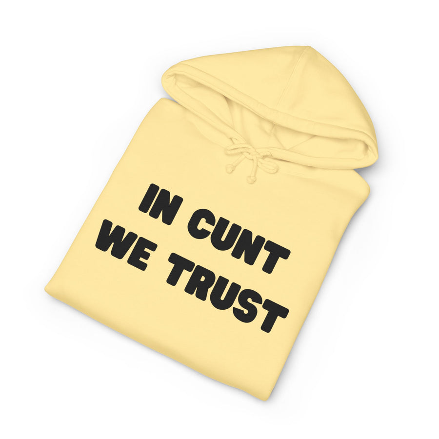 Statement Hoodie — "In Cunt We Trust" Hooded Sweatshirt