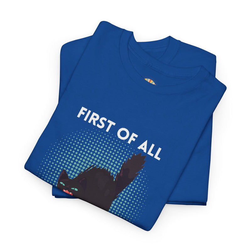 Sassy Cat Graphic Tee — "First of All I Am a Fucking Delight" Black Cat Humor T-Shirt
