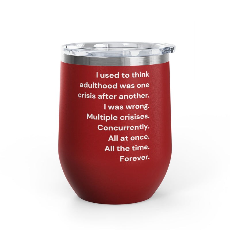 12 oz Wine Tumbler — Adulthood Stainless Steel Insulated Cup Pairs Perfectly with Patio for Day Drinking