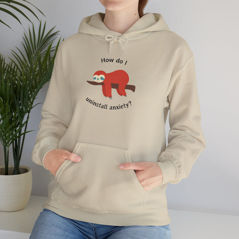 Graphic Sloth Hoodie — “How Do I Uninstall Anxiety?” Unisex Hooded Sweatshirt