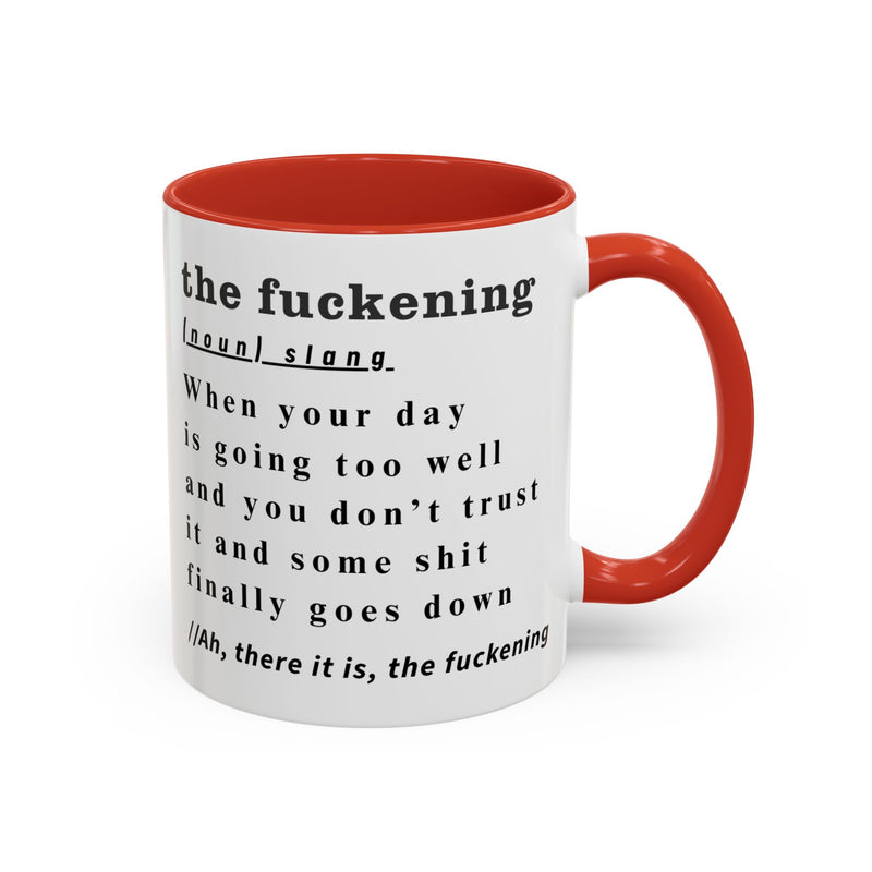 Coffee or Tea Mug — "the fuckening" Definition Accent Mug