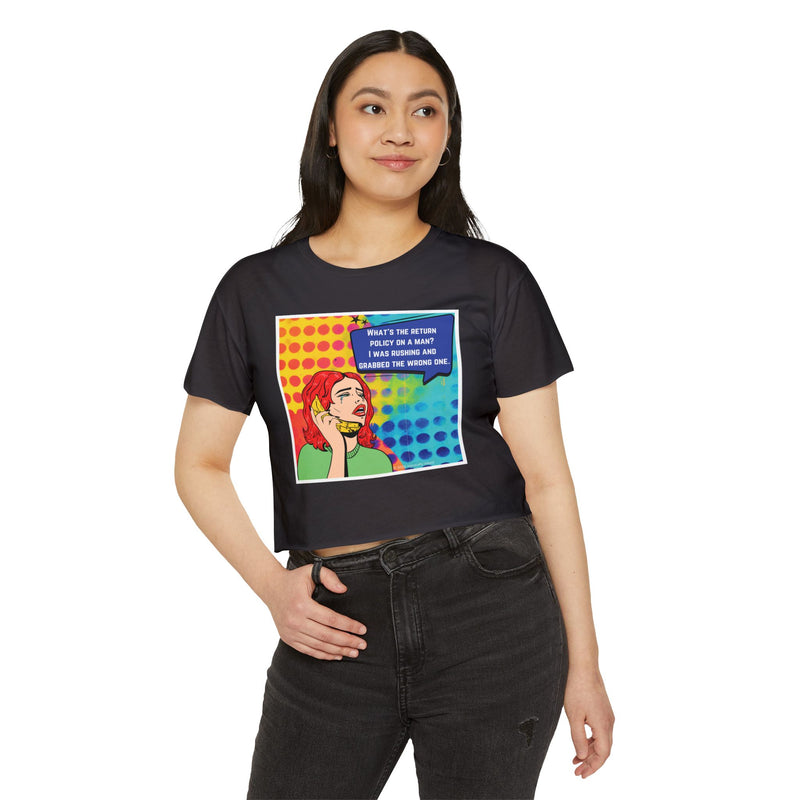 Crop Top T-shirt — Retro Pop Art "What's the Return Policy on a Man?" Festival Tee