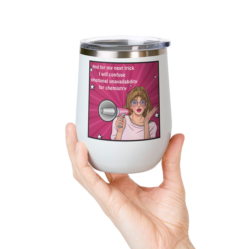 Pop Art Wine Tumbler — “And for My Next Trick I Will Confuse Emotional Unavailability for Chemistry”