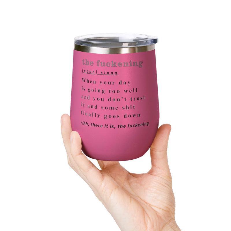 12oz Wine Tumbler — "the fuckening" Definition Outdoor Wine Cup Pairs Perfectly with Patio Day Drinking
